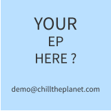 YOUR EP HERE ?demo@chilltheplanet.com