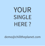 YOUR SINGLE HERE ?demo@chilltheplanet.com